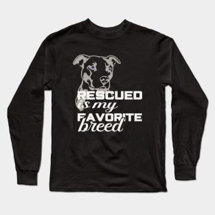 Rescued is my favorite breed Long Sleeve T-Shirt